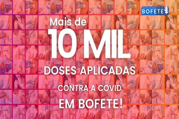 10.140 DOSES APLICADAS CONTRA A COVID EM BOFETE!