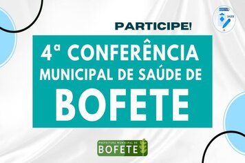 PARTICIPEM DA 4ª CONFERÊNCIA MUNICIPAL DE SAÚDE DE BOFETE!