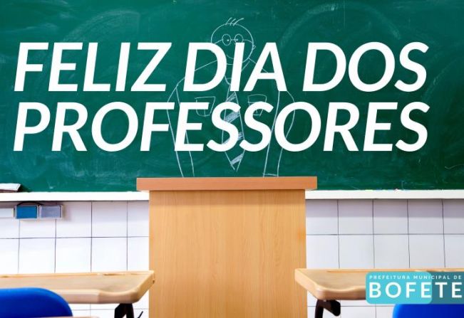  A Prefeitura Municipal de Bofete deseja um Feliz dia do Professor! 