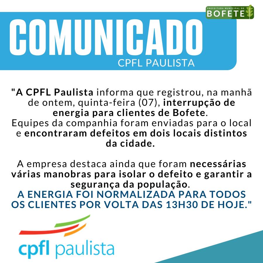 COMUNICADO da CPFL Paulista sobre a falta de energia no dia de ontem (07), em Bofete.